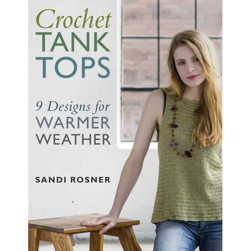 Crochet Tank Tops: 9 Designs for Warmer Weather - Paperback