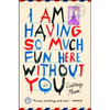 I Am Having So Much Fun Here Without You - Paperback