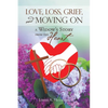 Love, Loss, Grief, and Moving On: A Widow's Story from the Heart - Paperback
