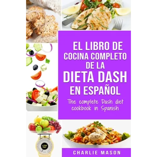 El libro de cocina completo de la dieta Dash en español / The complete Dash diet cookbook in Spanish - Paperback