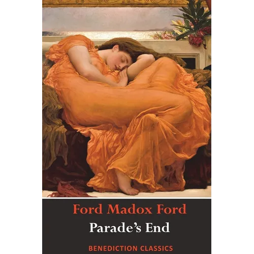 Parade's End (Full Tetralogy: Some Do Not, No More Parades, A Man Could Stand Up, and Last Post) - Paperback