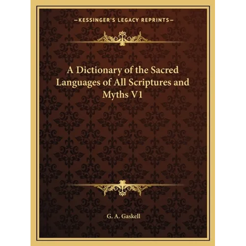 A Dictionary of the Sacred Languages of All Scriptures and Myths V1 - Paperback