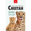 Cheetahs The Ultimate Cheetah Book for Kids: Cheetah Facts, Photos, Fastest-Land-Animal Science, Conservation Quiz & STEM Fun - Hardcover