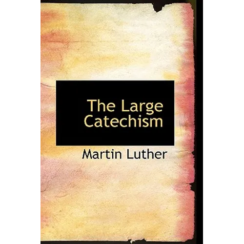 The Large Catechism - Hardcover