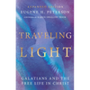 Traveling Light: Galatians and the Free Life in Christ - Hardcover