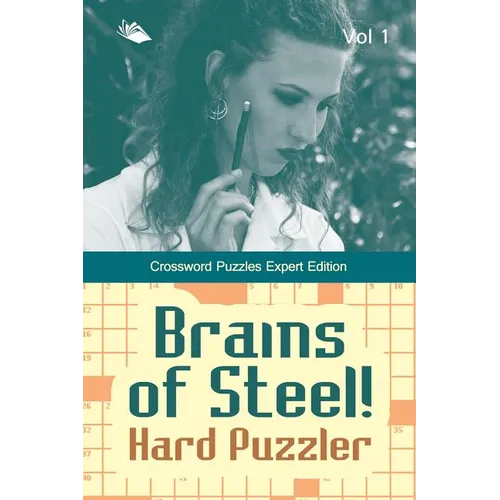 Brains of Steel! Hard Puzzler Vol 1: Crossword Puzzles Expert Edition - Paperback
