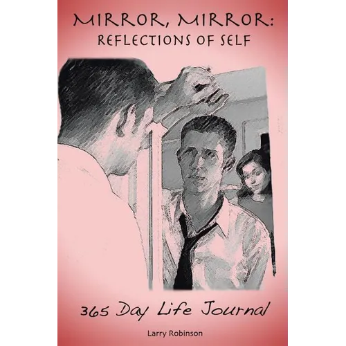 Mirror, Mirror: Reflections of Self: 365-Day Life Journal - Paperback