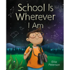School Is Wherever I Am - Hardcover