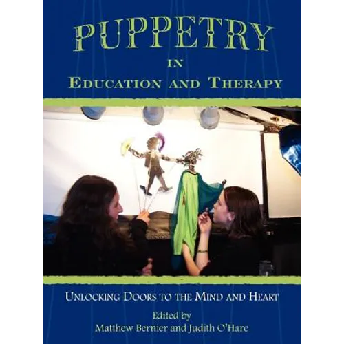 Puppetry in Education and Therapy: Unlocking Doors to the Mind and Heart - Paperback