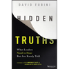 Hidden Truths: What Leaders Need to Hear But Are Rarely Told - Hardcover