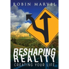 Reshaping Reality: Creating Your Life - Paperback