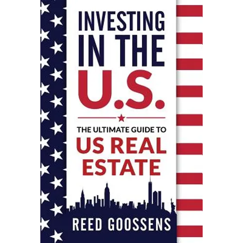 Investing in the Us: The Ultimate Guide to Us Real Estate - Paperback