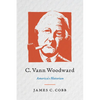 C. Vann Woodward: America's Historian - Hardcover