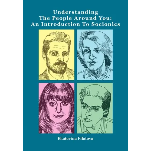 Understanding the People Around You: An Introduction to Socionics - Paperback