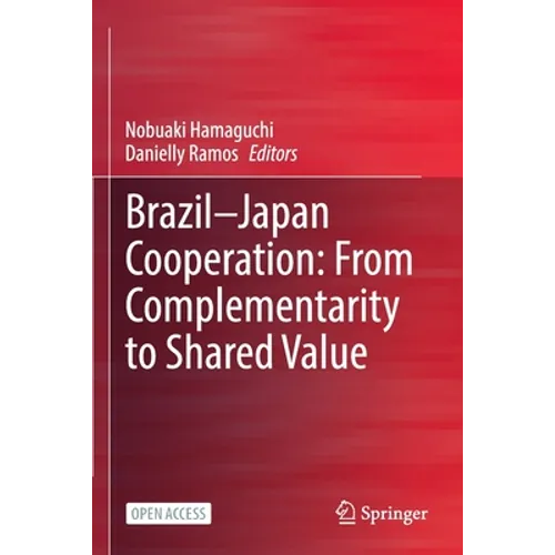 Brazil--Japan Cooperation: From Complementarity to Shared Value - Paperback