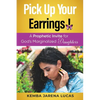 Pick Up Your Earrings!: A Prophetic Invite for God's Marginalized Daughters - Paperback