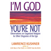 I'm God, You're Not: Observations on Organized Religion & Other Disguises of the Ego - Hardcover