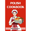 Polish Cookbook: A Flavorful Journey Through Traditional Polish Cuisine (2023 Guide for Beginners) - Paperback