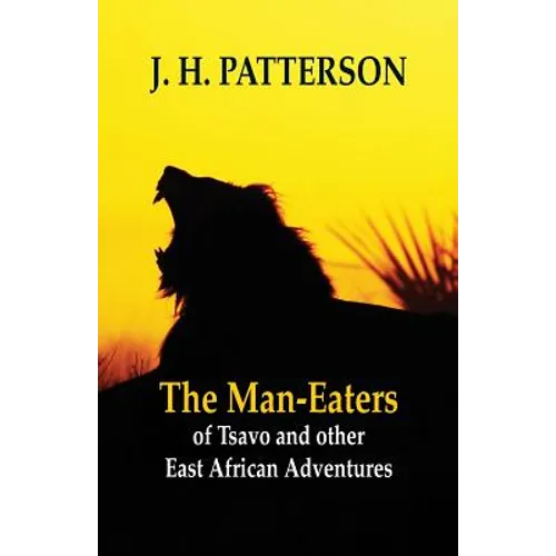 The Man-eaters of Tsavo and Other East African Adventures - Paperback