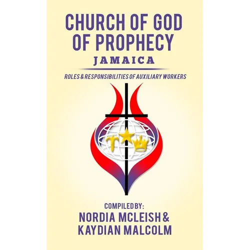 Church of God of Prophecy, Jamaica: Roles and Responsibilities of Auxilary Workers - Paperback
