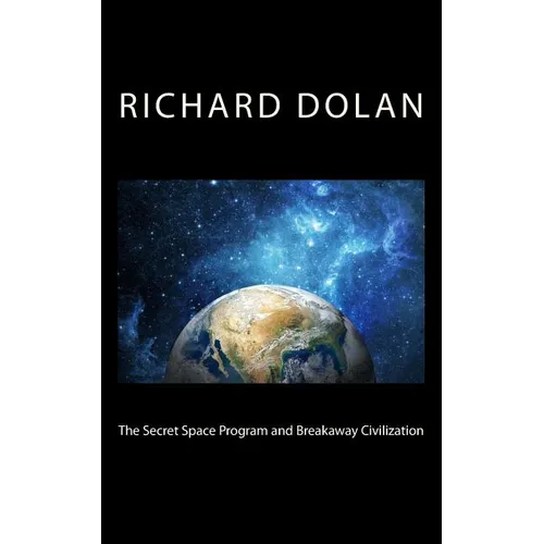 The Secret Space Program and Breakaway Civilization - Paperback