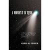 A Moment in Time: A Journey of Happiness, Love, Laughter, Grief, and Sorrow - Paperback