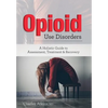 Opioid Use Disorder: A Holistic Guide to Assessment, Treatment, and Recovery - Paperback