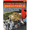 How to Build Horsepower, Volume 2: Carburetors and Intake Manifolds - Paperback