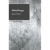 Metallurgy - The Art of Extracting Metals from Their Ores - Paperback