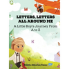 Letters, Letters All Around Me: A Little Boy's Journey From A To Z - Hardcover