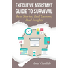 Executive Assistant Guide to Survival: Real Stories, Real Lessons, Real Insights - Paperback