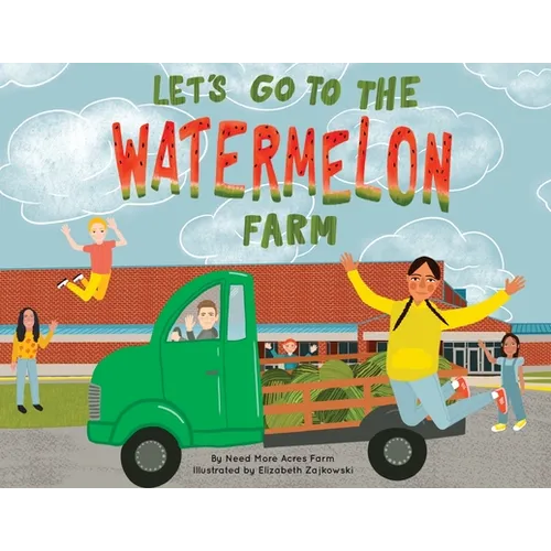 Let's Go to the Watermelon Farm - Paperback