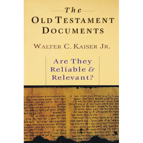 The Old Testament Documents: Are They Reliable Relevant? - Paperback