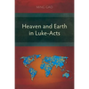 Heaven and Earth in Luke-Acts - Paperback