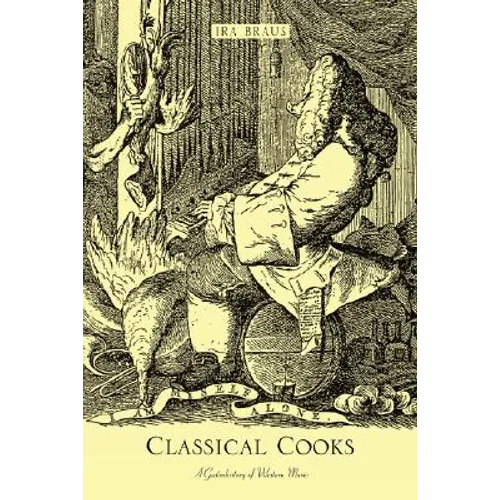 Classical Cooks: A Gastrohistory of Western Music - Hardcover
