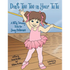 Don't Tee Tee in Your TuTu: A Potty Training Book For Young Ballerinas - Paperback