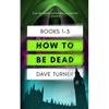 How To Be Dead Books 1 - 3 - Paperback