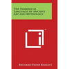 The Symbolical Language of Ancient Art and Mythology - Paperback