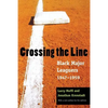 Crossing the Line: Black Major Leaguers, 1947-1959 - Paperback