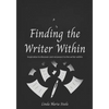 Finding the Writer Within: Inspiration to Discover and Reconnect to the Writer Within - Paperback