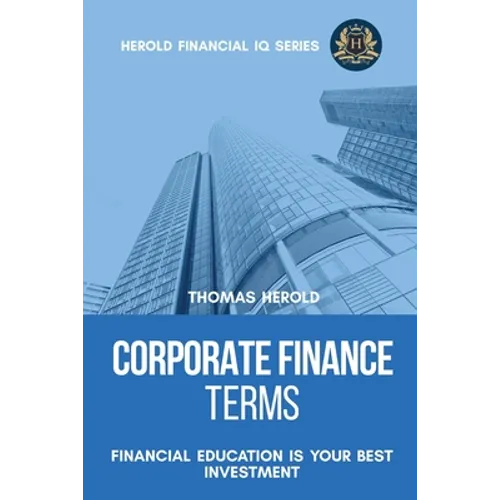 Corporate Finance Terms - Financial Education Is Your Best Investment - Paperback