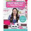 Cricut(r) Made Easy with Sweet Red Poppy(r): A Guide to Your Machine, Tools, Design Space(r) and More! - Includes 13 Projects & Free SVG Files - Paperback