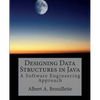 Designing Data Structures in Java: A Software Engineering Approach - Paperback