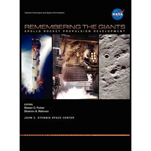 Remembering the Giants: Apollo Rocket Propulsion Development (NASA Monographs in Aerospace History series, number 45) - Hardcover
