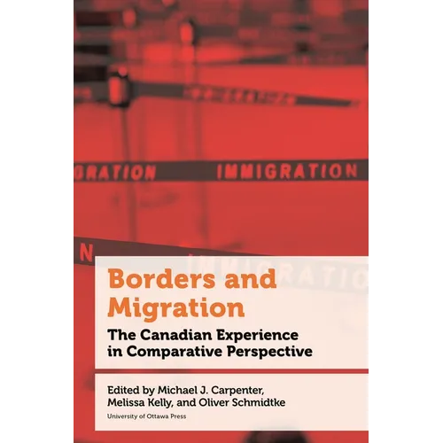 Borders and Migration: The Canadian Experience in Comparative Perspective - Hardcover