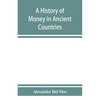 A history of money in ancient countries from the earliest times to the present - Paperback