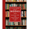 A Little Book about Books: Quotes for the Bibliophile in Your Life - Hardcover
