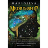Mediumship: The Ultimate Guide to Becoming a Spiritual Medium and Developing Psychic Abilities Such as Clairvoyance, Clairsentience, and Clairaudience - Paperback