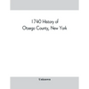 1740 History of Otsego County, New York. With illustrations and biographical sketches of some of its prominent men and pioneers - Paperback