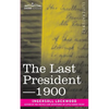 The Last President or 1900 - Paperback